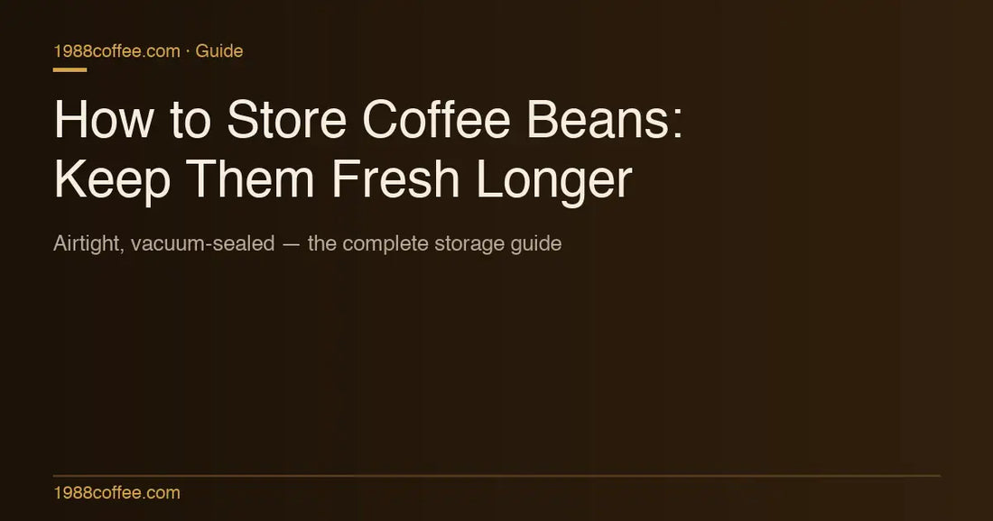 How to Store Coffee Beans: The Complete Guide to Keeping Beans Fresh COFFEECONCEPT