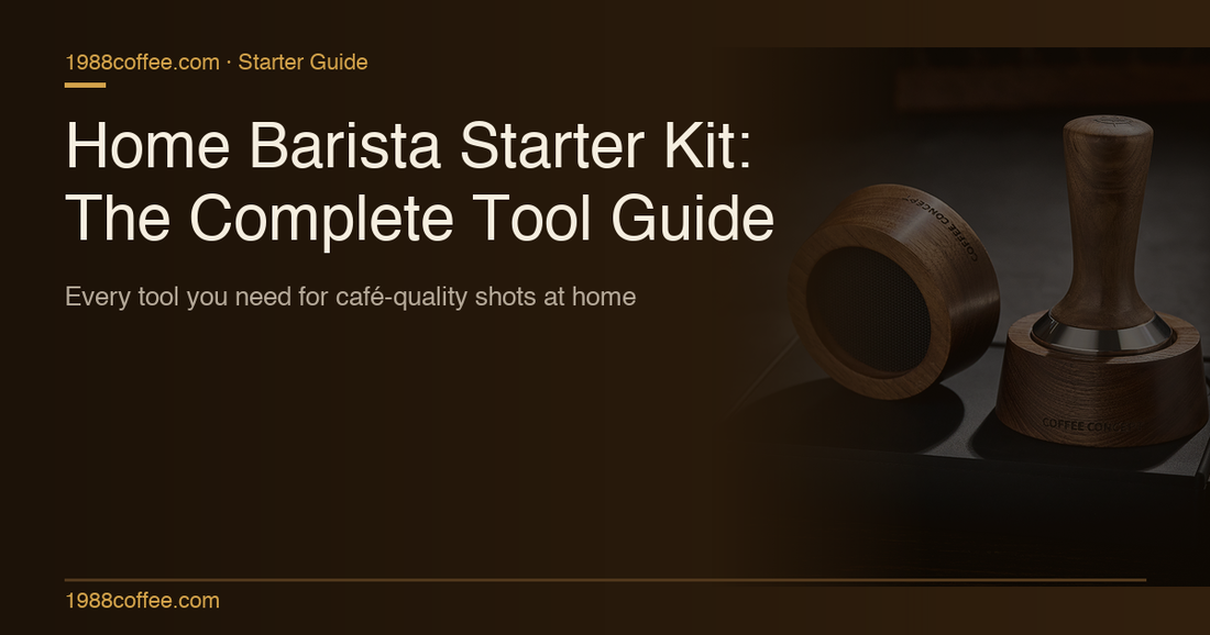 Home Barista Starter Kit: The Complete Tool-by-Tool Guide