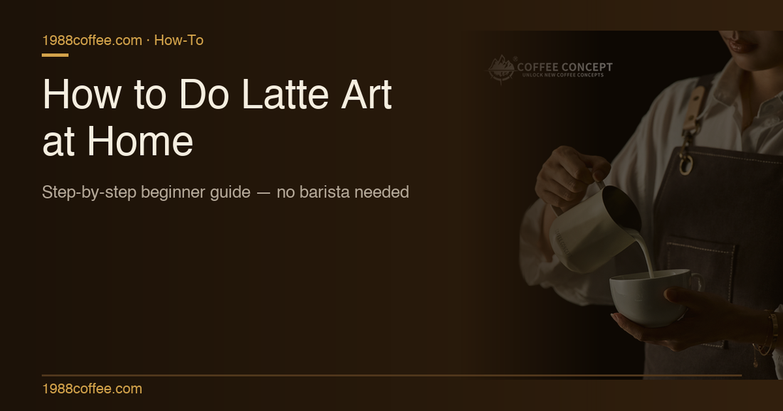 How to Do Latte Art at Home: Complete Beginner Guide (Step by Step)