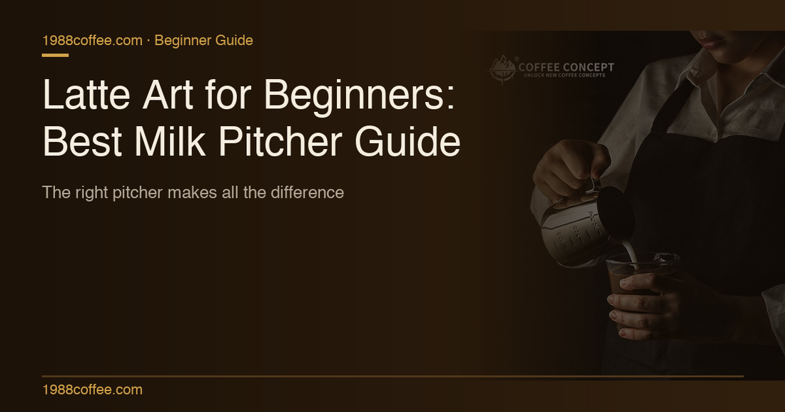 Latte Art for Beginners: The Best Milk Pitcher to Start With (And Why It Matters)